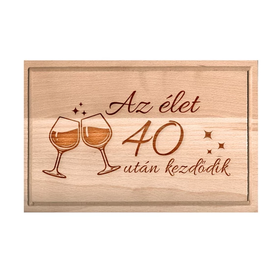 Születésnapi borospoharas vágódeszka - Az élet 40 után kezdődik - kicsi, Születésnapi borospoharas vágódeszka - Az élet 40 után kezdődik - kicsi