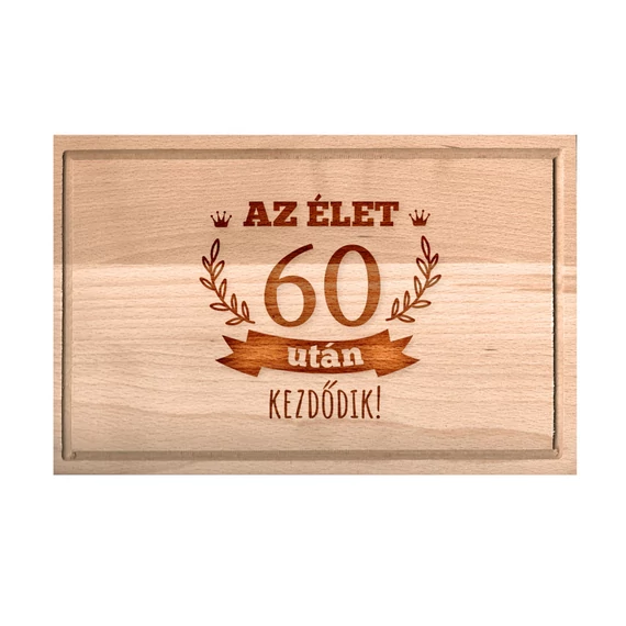 Születésnapi vágódeszka - Az élet 60 után kezdődik - nagy, Születésnapi vágódeszka - Az élet 60 után kezdődik - nagy