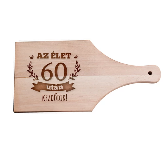 Születésnapi vágódeszka - Az élet 60 után kezdődik - nyeles, Születésnapi vágódeszka - Az élet 60 után kezdődik - nyeles