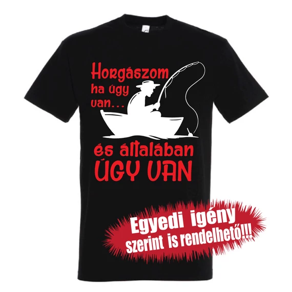 Horgász póló - Horgászom ha úgy van és általában úgy van