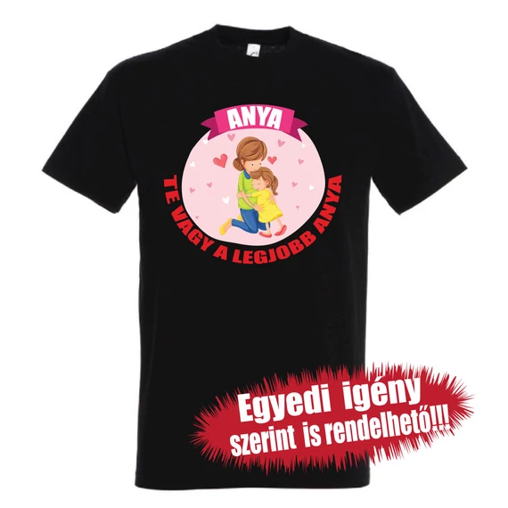 Póló Anyáknak - Anya, Te vagy a legjobb Anya