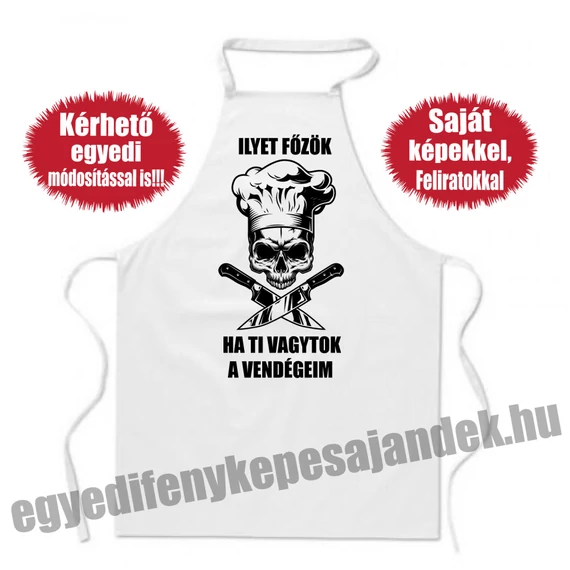 Kötény - Ilyet főzök ha Ti vagytok a vendégek - egyedi felirattal is
