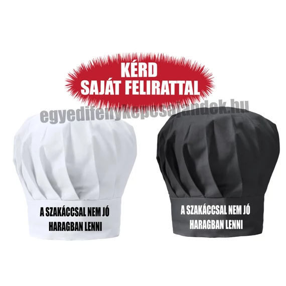 Szakácssapka - A szakáccsal nem jó haragban lenni - egyedi felirattal is