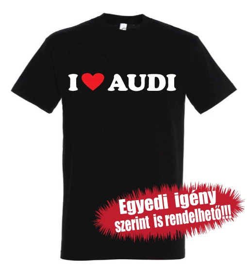 AUDI póló - I love Audi 