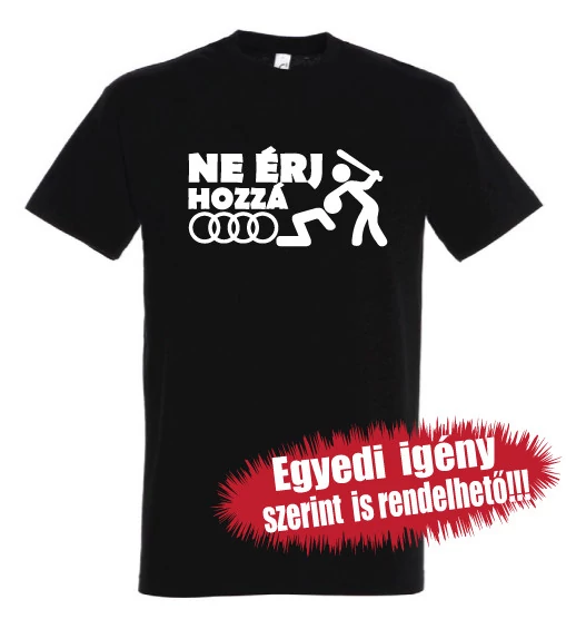 AUDI póló - Ne érj hozzá