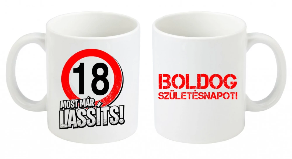 Születésnapi bögre, Most már lassíts 18, születésnapi bögre, születésnapi ajándék