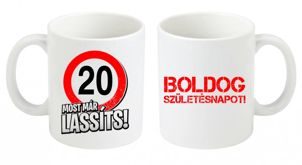 Születésnapi bögre, Most már lassíts 20, születésnapi bögre, születésnapi ajándék