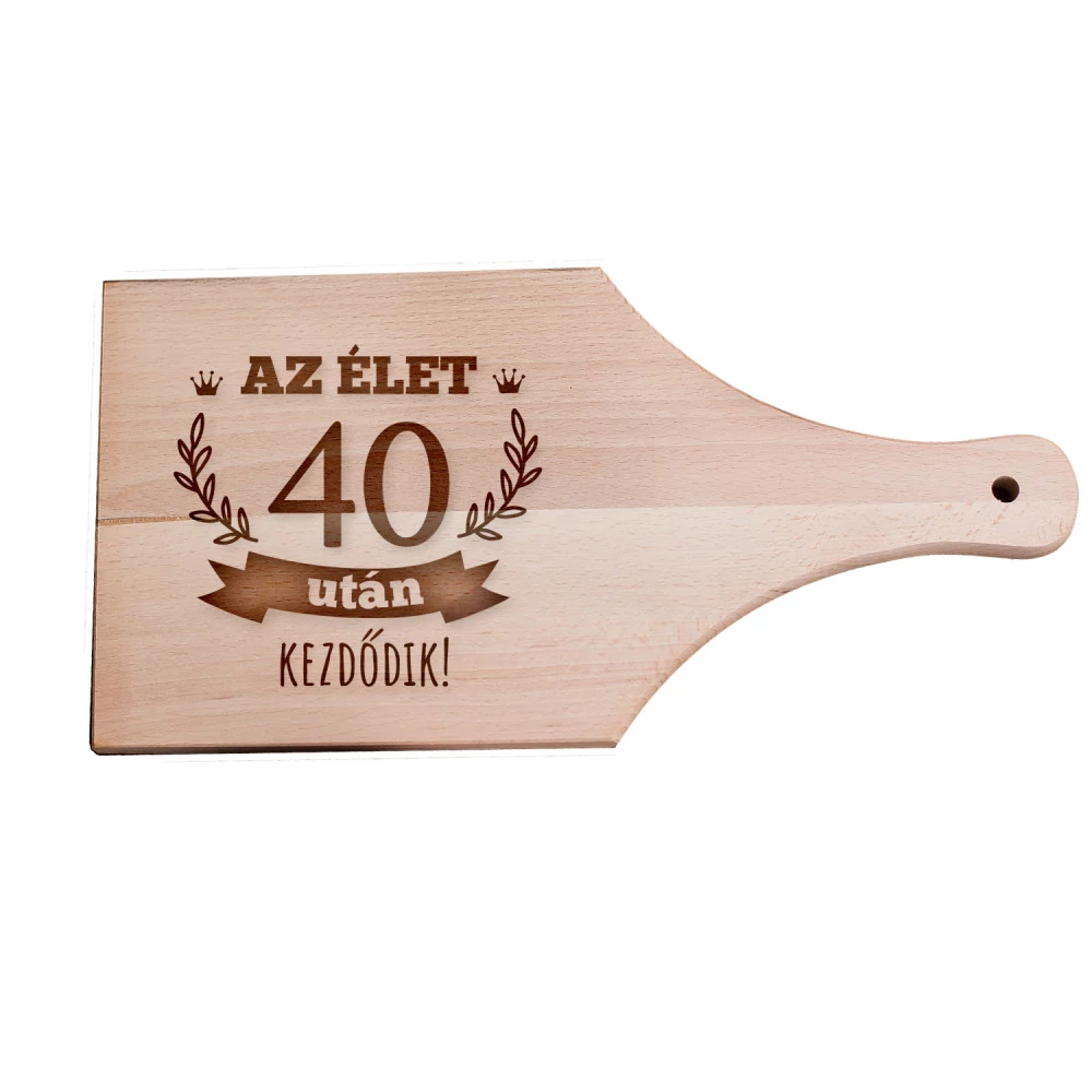 Születésnapi vágódeszka - Az élet 40 után kezdődik - nyeles, Születésnapi vágódeszka - Az élet 40 után kezdődik - nyeles