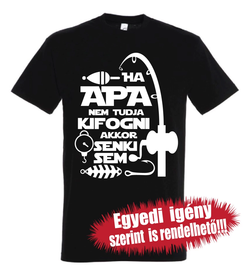 Horgász póló - Ha apa nem tudja kifogni akkor senki sem