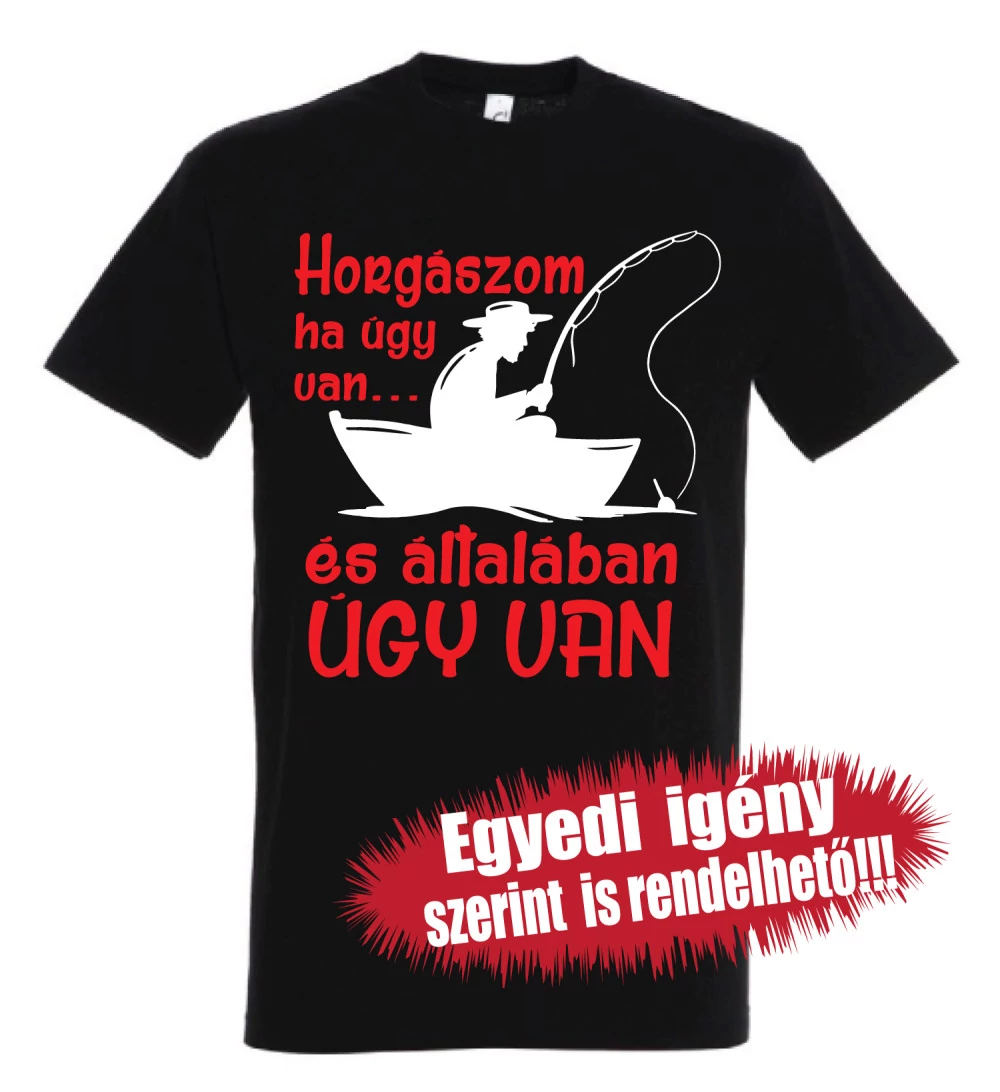 Horgász póló - Horgászom ha úgy van és általában úgy van