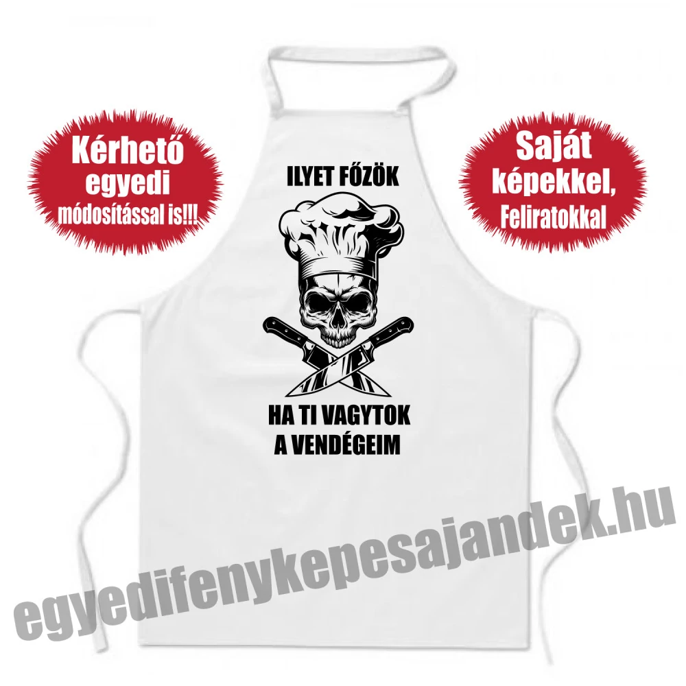 Kötény - Ilyet főzök ha Ti vagytok a vendégek - egyedi felirattal is